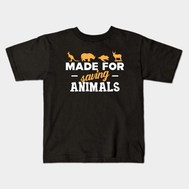 Veterinarian - Made for saving animals Kids T-Shirt by KC Happy Shop